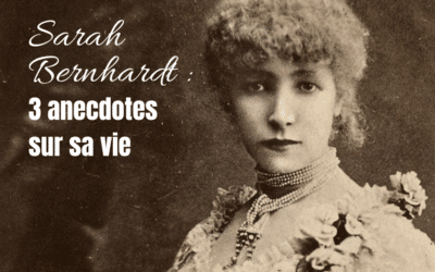 Sarah Bernhardt : 3 anecdotes sur sa vie