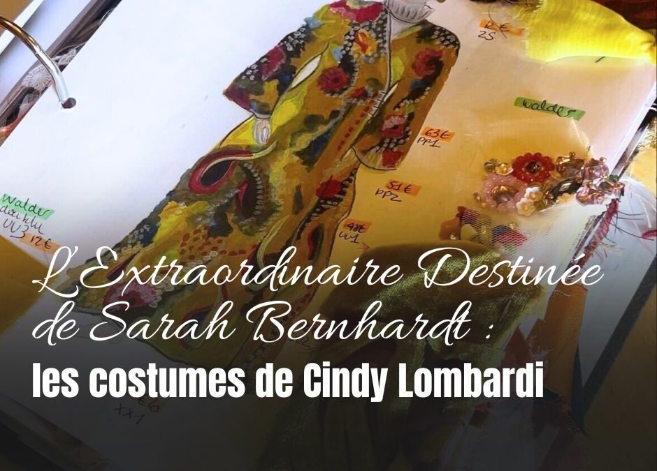 Les costumes du spectacle sur Sarah Bernhardt